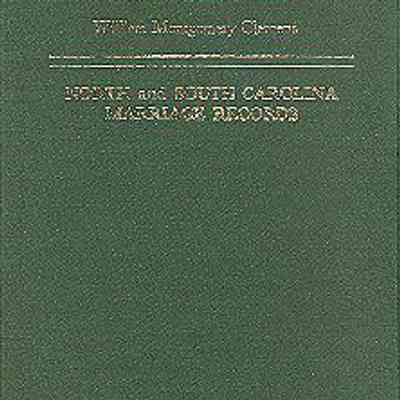 North and South Carolina Marriage Records from the Earliest Colonial Days to the Civil War