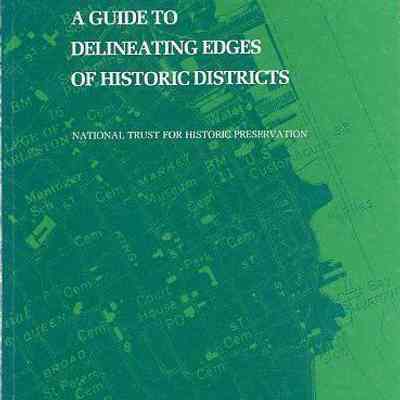 A Guide to Delineating Edges of Historic Districts: National Trust for Historic Preservation