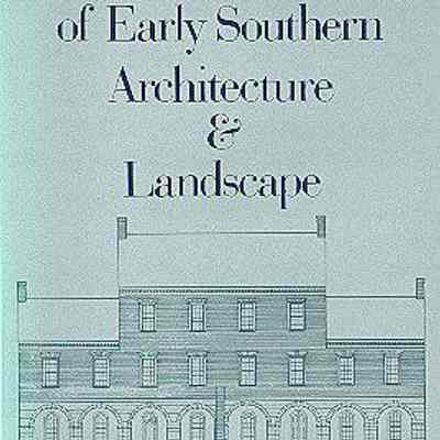An Illustrated Glossary of Early Southern Architecture and Landscape
