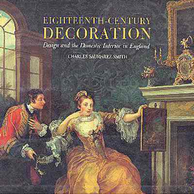 Eighteenth-Century Decoration: Design and Domestic Interior in England