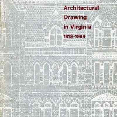 Architectural Drawing in Virginia, 1819-1969