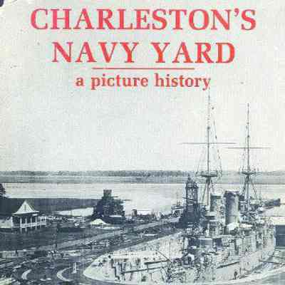 Charleston's Navy Yard: A Picture History