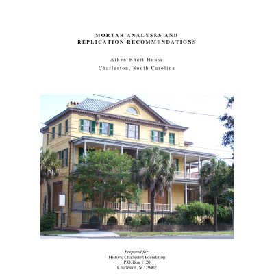 Mortar Analyses and Replication Recommendations: Aiken-Rhett House, Charleston, South Carolina