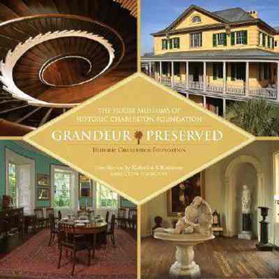 Grandeur Preserved: The House Museums of Historic Charleston Foundation