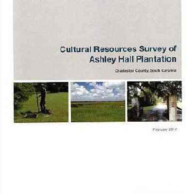 Cultural Resources Survey of Ashley Hall Plantation, Charleston County, South Carolina: Final report