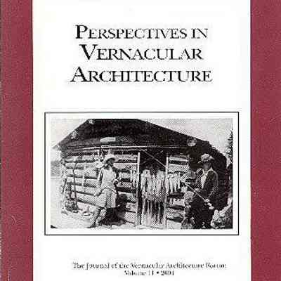 Perspectives in Vernacular Architecture: The Journal of the Vernacular Architecture Forum [vol. 2, 2004]