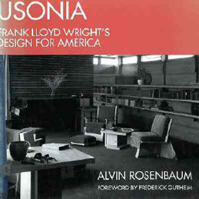 Usonia: Frank Lloyd Wright's Design for America