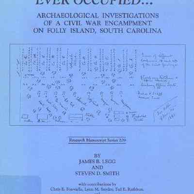 The Best Ever Occupied: Archaeological Investigations of a Civil War Encampment on Folly Island, South Carolina