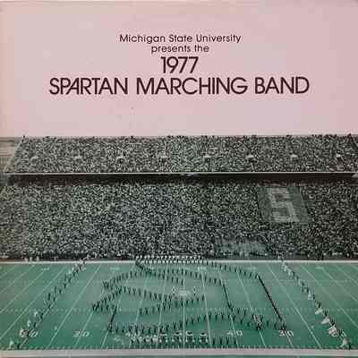 Michigan State University presents the 1977 Spartan Marching Band Record (1977)