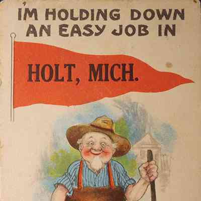 I'm Holding Down an Easy Job in Holt, Mich., Postcard