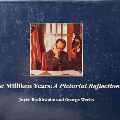 The Milliken Years: A Pictorial Reflection by Braithwaite and Weeks