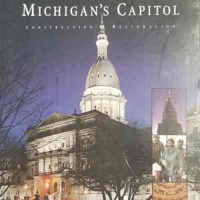 Michigan's Capitol: Construction & Restoration by Seale