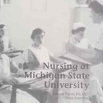 Nursing at Michigan State University by Payne