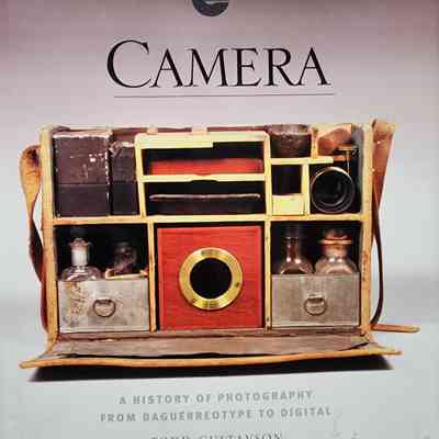 Camera: A History of Photography from Daguerreotype to Digital by Gustavson