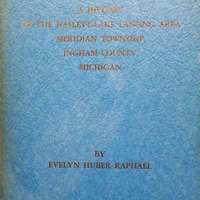 A History of the Haslett-Lake Lansing Area, Meridian Township, Ingham County, Michigan by Raphael