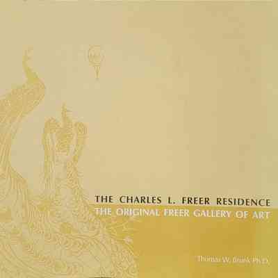 The Charles L. Freer Residence: The Original Freer Gallery of Art by Brunk