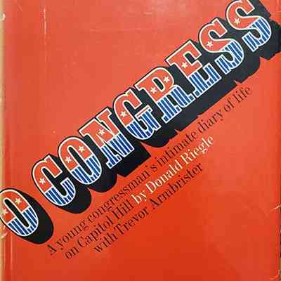 O Congress: A Young Congressman's Intimate Diary of Life on Capitol Hill by Riegle