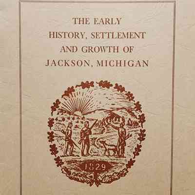 The Early History, Settlement and Growth of Jackson, Michigan, by Reed