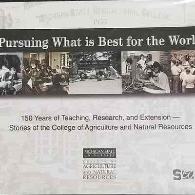 Pursuing What is Best for the World: 150 Years of Teaching, Research, and Extension - Stories of the College of Agriculture and Natural Resources