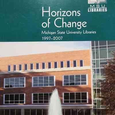 Horizons of Change: Michigan State University Libraries, 1997-2007