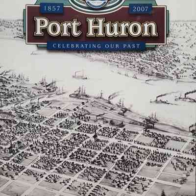 Port Huron, 1857-2007: Celebrating Our Past