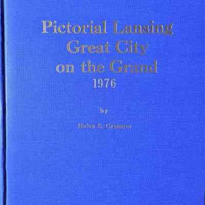 Pictorial Lansing Great City on the Grand 1976 by Grainger