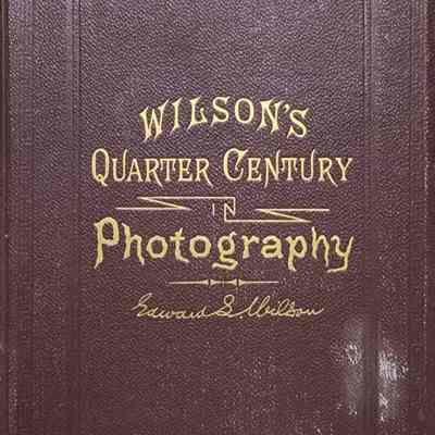 Wilson's Quarter Century in Photography by Wilson (1887)