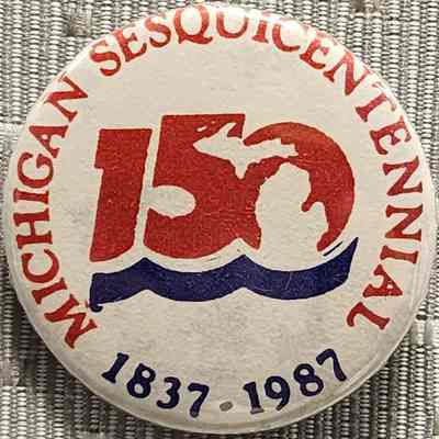 Michigan Sesquicentennial Button