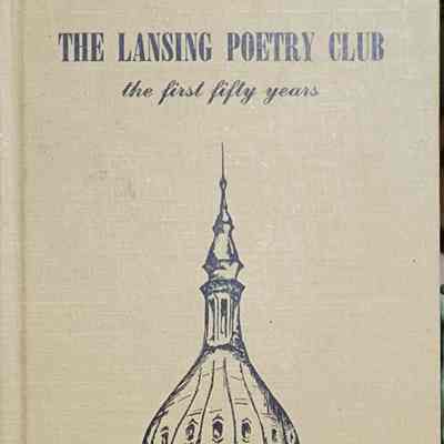 The Lansing Poetry Club, The First Fifty Years: A History and Anthology (1988)