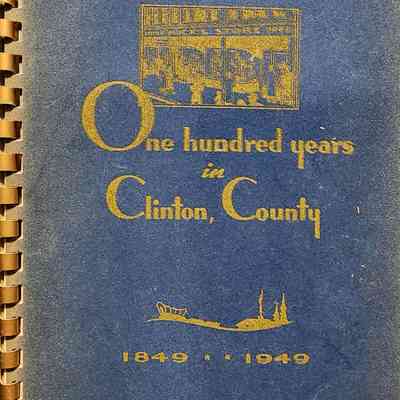 One Hundred Years in Clinton County, 1849-1949