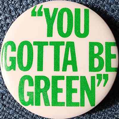 You Gotta be Green Button