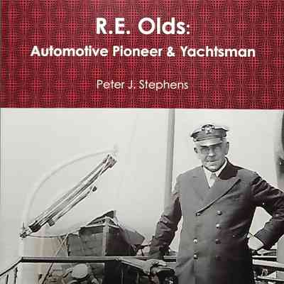R.E. Olds: Automotive Pioneer & Yachtsman