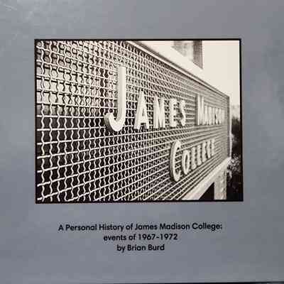 A Personal History of James Madison College: Events of 1967-1972, by Burd
