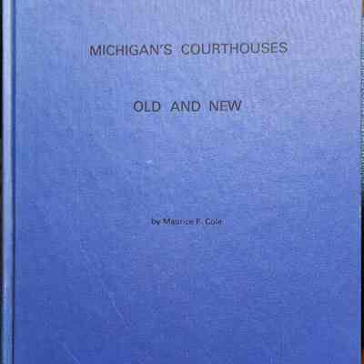 Michigan's Courthouses Old and New by Cole