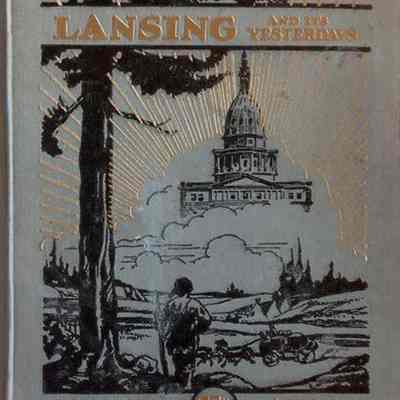 Lansing and It's Yesterdays by The State Journal