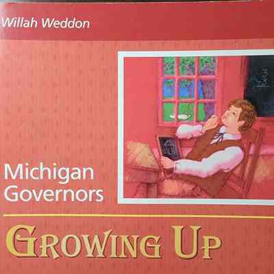 Michigan Governors Growing Up by Weddon