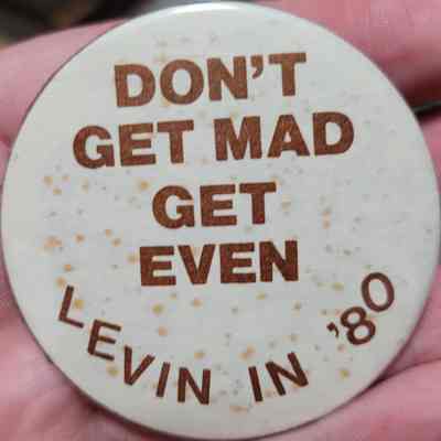 Levin in '80 Don't Get Mad Get Even Button