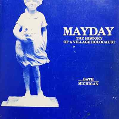 Mayday: The History of a Village Holocaust, Bath, Michigan by Parker