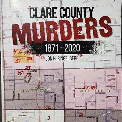 Clare County Murders, 1871-2020, by Jon H. Ringelberg