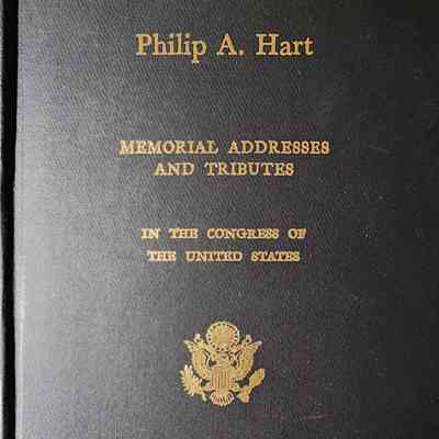 Philip A. Hart Memorial Addresses and Tributes in the Congress of the United States (1977)