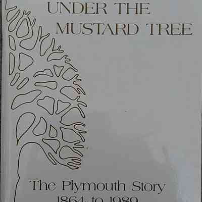 Under the Mustard Tree: The Plymouth Story, 1864-1989