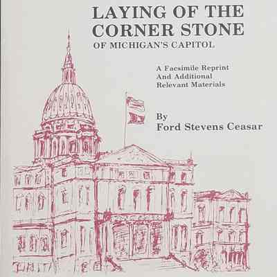 Laying of the Corner Stone of Michigan's Capitol, Facsimilie, by Ceasar