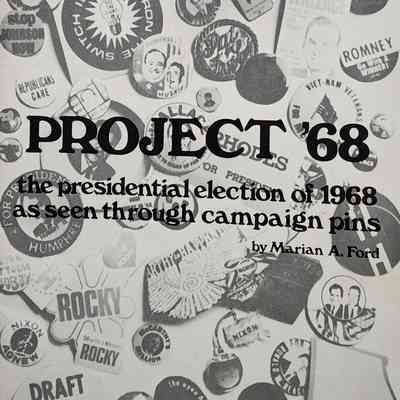 Project '68: The presidential election of 1968 as seen through campaign pins