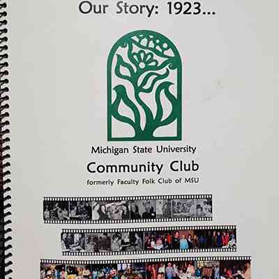 Our Story: 1923... Michigan State University Community Club