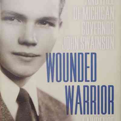 Wounded Warrior: The Rise and Fall of Michigan Governor John B. Swainson by Glazer