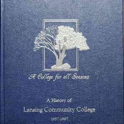 A College for all Seasons: A History of Lansing Community College, 1957-1987