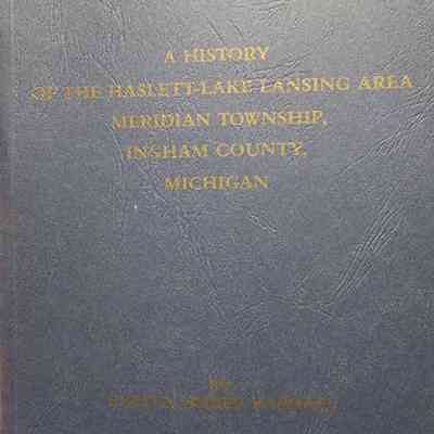 A History of the Haslett-Lake Lansing Area, Meridian Township, Ingham County, Michigan by Raphael