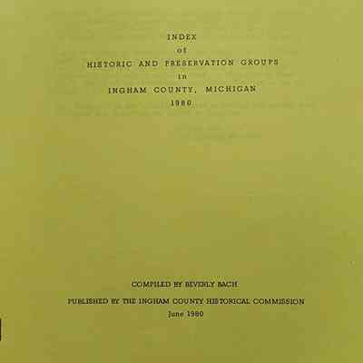 Index of Historic and Preservation Groups in Ingham County, Michigan, 1980