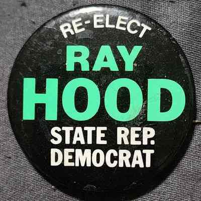 Ray Hood State Rep. Button