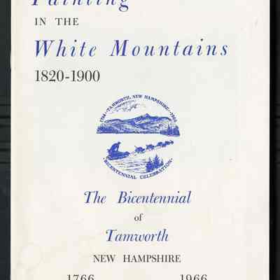 Painting in the White Mountains 1820-1900: The Bicentennial of Tamworth, New Hampshire 1766-1966